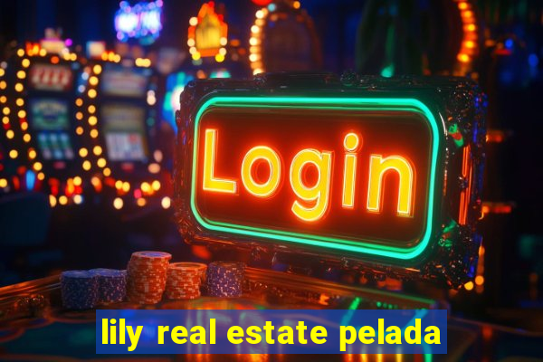 lily real estate pelada